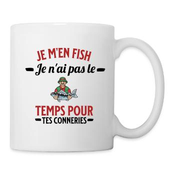 je m'en fish je ai pas le temps pour tes conneries - Mug blanc - blanc - Droite