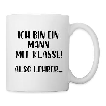 Ich bin ein Mann mit Klasse also Lehrer - Tasse - Weiß - Rechts