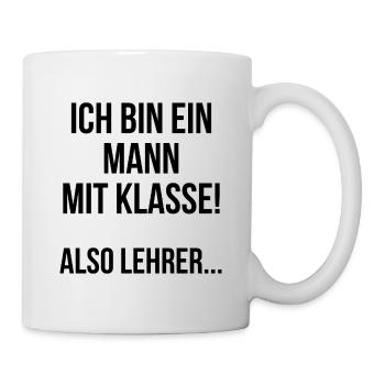 Ich bin ein Mann mit Klasse also Lehrer - Tasse - Weiß - Rechts
