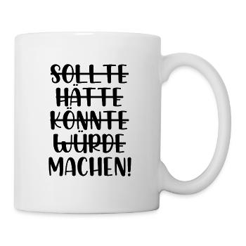 Sollte hätte würde könnte machen - Tasse - Weiß - Rechts