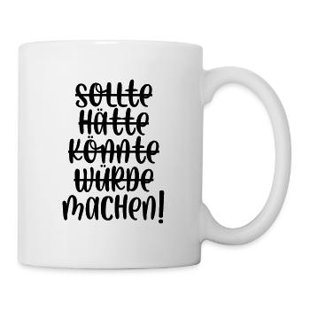 Sollte hätte würde könnte machen - Tasse - Weiß - Rechts