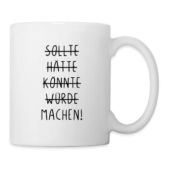 Sollte hätte würde könnte machen - Tasse - Weiß - Rechts