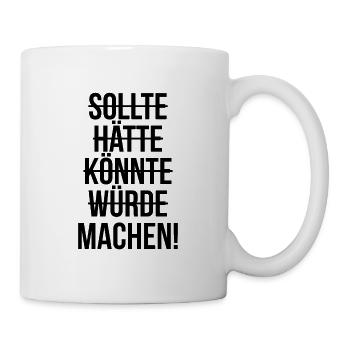Sollte hätte würde könnte machen - Tasse - Weiß - Rechts