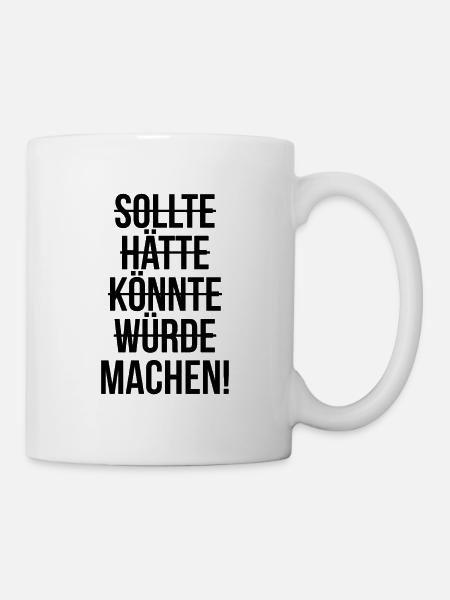 Sollte hätte würde könnte machen - Tasse - Weiß