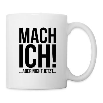 Mach ich aber nicht jetzt - Tasse - Weiß - Rechts