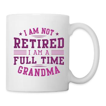 I Am Not Retired I Am A Full Time Grandma - Mug - white - Right