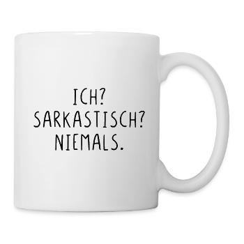 Ich? Sarkastisch? Niemals. - Tasse - Weiß - Rechts
