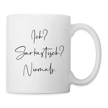 Ich? Sarkastisch? Niemals. - Tasse - Weiß - Rechts