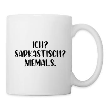 Ich? Sarkastisch? Niemals. - Tasse - Weiß - Rechts