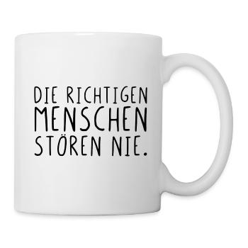 Die richtigen Menschen stören nie - Tasse - Weiß - Rechts