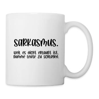 Sarkasmus es ist nicht erlaubt dumme zu schlagen - Tasse - Weiß - Rechts