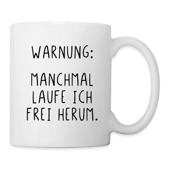 Warnung manchmal laufe ich frei herum - Tasse - Weiß - Rechts