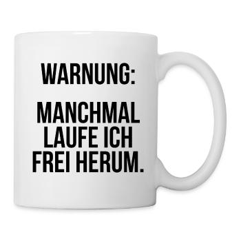 Warnung manchmal laufe ich frei herum - Tasse - Weiß - Rechts
