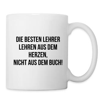 Die besten Lehrer lehren aus dem Herzen - Tasse - Weiß - Rechts
