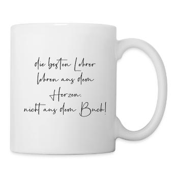 Die besten Lehrer lehren aus dem Herzen - Tasse - Weiß - Rechts