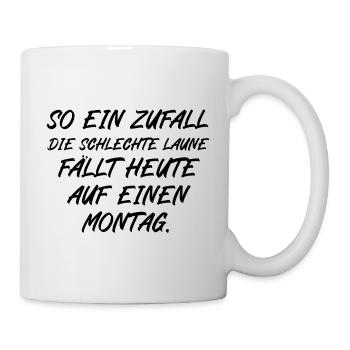 So ein Zufall die schlechte Laune fällt auf Montag - Tasse - Weiß - Rechts