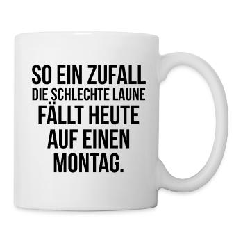 So ein Zufall die schlechte Laune fällt auf Montag - Tasse - Weiß - Rechts