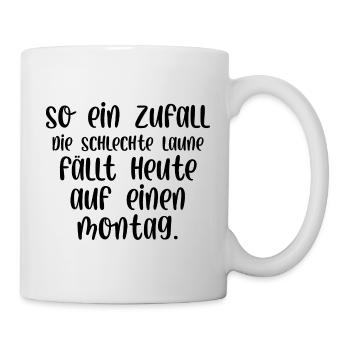 So ein Zufall die schlechte Laune fällt auf Montag - Tasse - Weiß - Rechts
