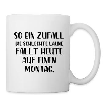 So ein Zufall die schlechte Laune fällt auf Montag - Tasse - Weiß - Rechts