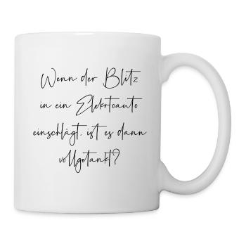 Wenn der Blitz in ein E Auto einschlägt getankt - Tasse - Weiß - Rechts