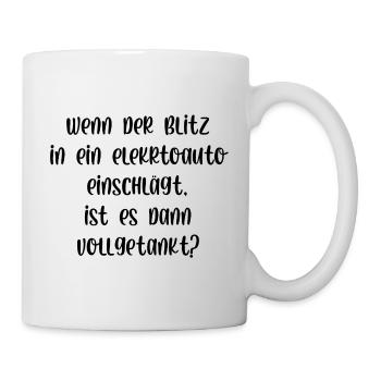 Wenn der Blitz in ein E Auto einschlägt getankt - Tasse - Weiß - Rechts