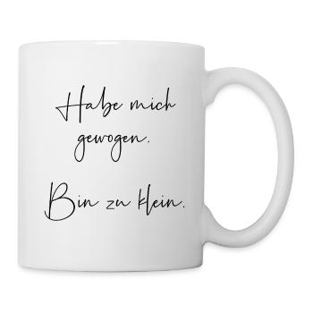 Habe mich gewogen bin zu klein - Tasse - Weiß - Rechts