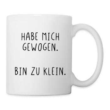 Habe mich gewogen bin zu klein - Tasse - Weiß - Rechts