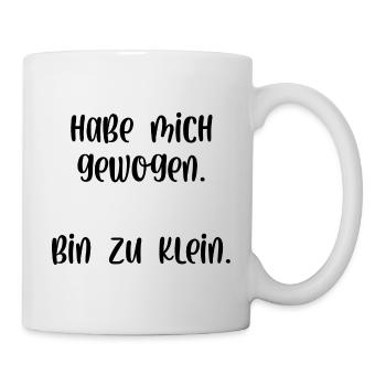 Habe mich gewogen bin zu klein - Tasse - Weiß - Rechts