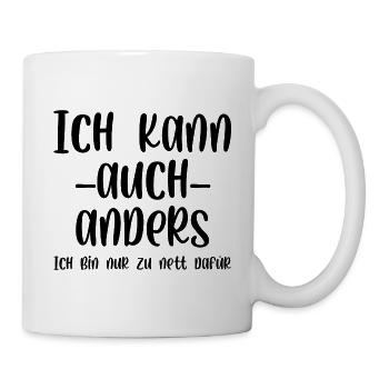Ich kann auch anders ich bin nur zu nett dafür - Tasse - Weiß - Rechts