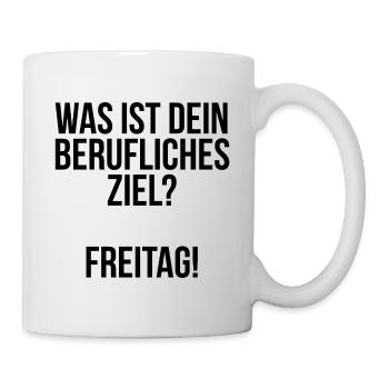 Was ist dein berufliches Ziel Freitag - Tasse - Weiß - Rechts