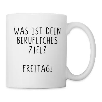 Was ist dein berufliches Ziel Freitag - Tasse - Weiß - Rechts