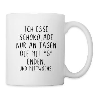 Ich esse Schokolade nur an Tagen die mit G enden - Tasse - Weiß - Rechts