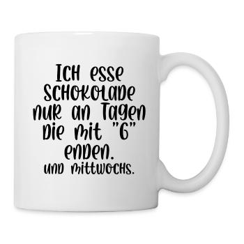 Ich esse Schokolade nur an Tagen die mit G enden - Tasse - Weiß - Rechts