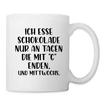 Ich esse Schokolade nur an Tagen die mit G enden - Tasse - Weiß - Rechts