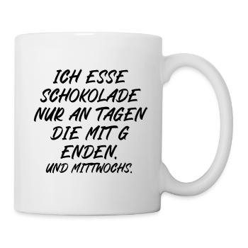 Ich esse Schokolade nur an Tagen die mit G enden - Tasse - Weiß - Rechts