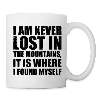I Am Never Lost In The Mountains It Is Where I Fou - Tasse - Weiß - Rechts