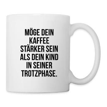 Möge dein Kaffee stärker sein als die Trotzphase - Tasse - Weiß - Rechts