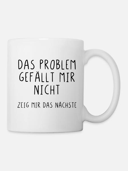 Das Problem gefällt mir nicht zeig mir das nächste - Tasse - Weiß