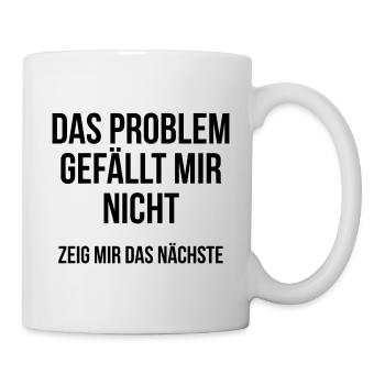 Das Problem gefällt mir nicht zeig mir das nächste - Tasse - Weiß - Rechts