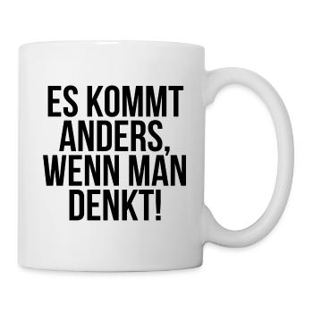 Es kommt anders wenn man denkt - Tasse - Weiß - Rechts