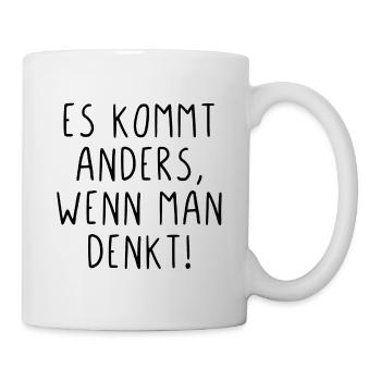 Es kommt anders wenn man denkt - Tasse - Weiß - Rechts