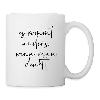 Es kommt anders wenn man denkt - Tasse - Weiß - Rechts
