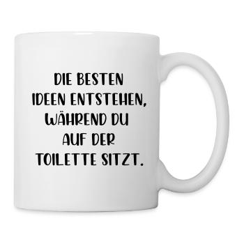 Die besten Ideen entstehen auf der Toilette - Tasse - Weiß - Rechts