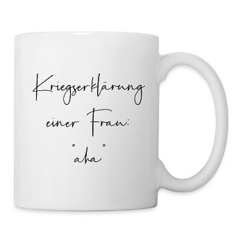 Kriegserklärung einer Frau aha - Tasse - Weiß - Rechts