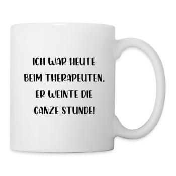 War beim Therapeuten er weinte die ganze Stunde - Tasse - Weiß - Rechts