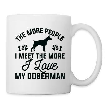 Je mehr Menschen ich treffe, desto mehr liebe ich meinen Dobermann - Tasse - Weiß - Rechts