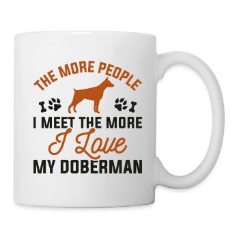 Je mehr Menschen ich treffe, desto mehr liebe ich meinen Dobermann - Tasse - Weiß - Rechts