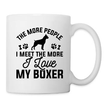 Je mehr Menschen ich treffe, desto mehr liebe ich meinen Boxer - Tasse - Weiß - Rechts