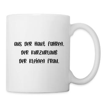 Aus der Haut fahren Kurzurlaub der kleinen Frau - Tasse - Weiß - Rechts