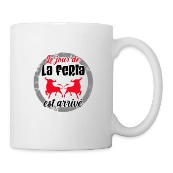 Le jour de la Féria est arrivé ! - Mug blanc - blanc - Droite